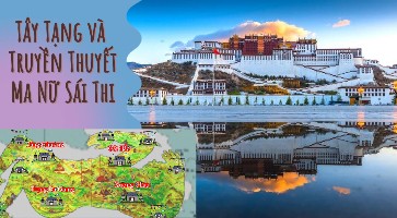 Tây Tạng Và Truyền Thuyết Ma Nữ Sái Thi